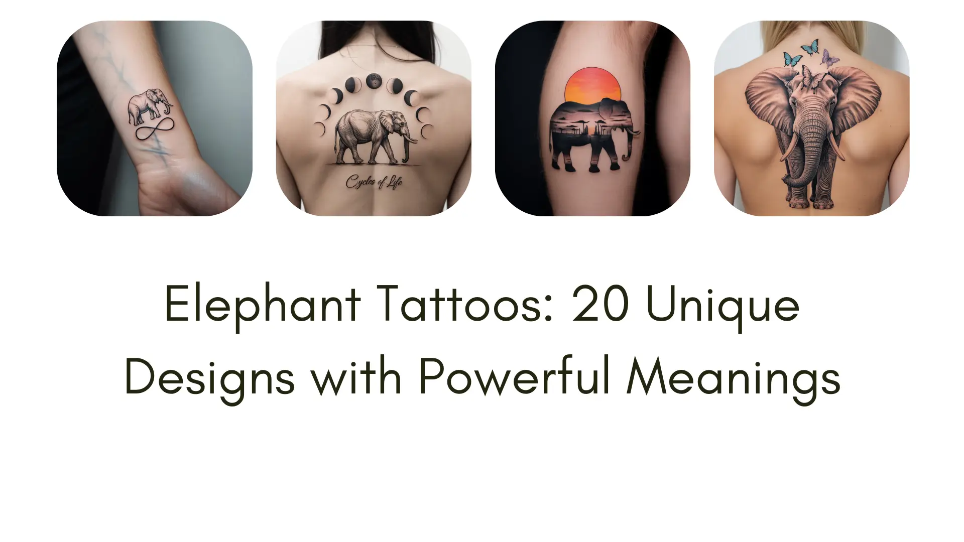 Realistic elephant tattoo designs on different body parts, including celestial, mandala, watercolor, tribal, and minimalist elephant tattoos, symbolizing strength, wisdom, and family bonds.